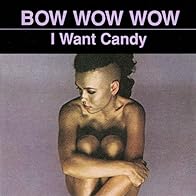 Primary photo for Bow Wow Wow: I Want Candy