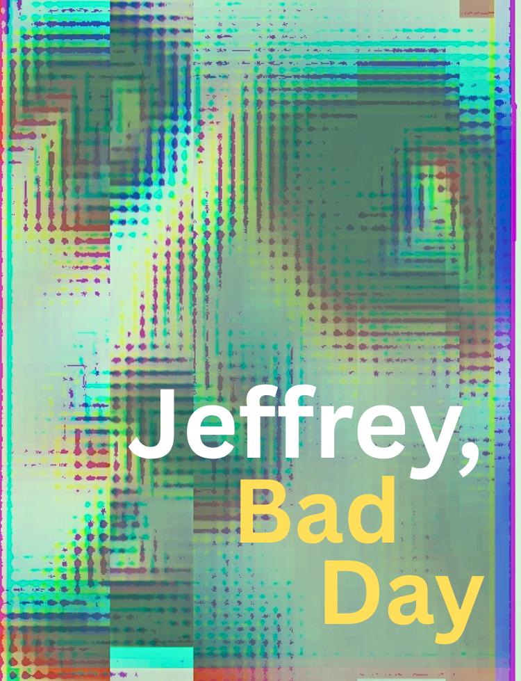 Jeffrey, Bad Day
