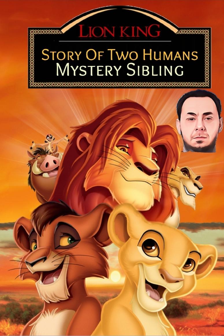 Lion King Story of Two Humans 2 Mystery Sibling (Fan-made Story)