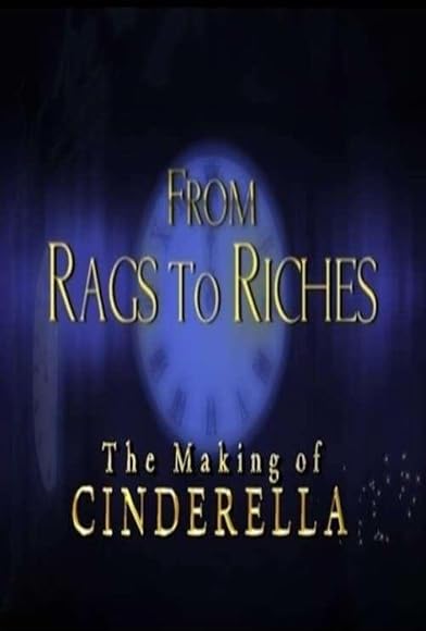 Primary photo for From Rags to Riches: The Making of Cinderella Primary photo for From Rags to Riches: The Making of Cinderella