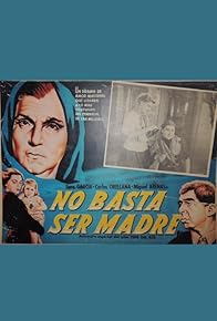 Primary photo for No basta ser madre Primary photo for No basta ser madre