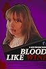 Primary photo for Blood Like Wine