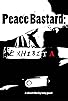 Primary photo for Peace Bastard: Exhibit A