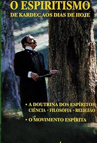 Primary photo for O Espiritismo, de Kardec aos Dias de Hoje Primary photo for O Espiritismo, de Kardec aos Dias de Hoje