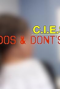 Primary photo for C.I.E.S Dos & Don'ts! Primary photo for C.I.E.S Dos & Don'ts!