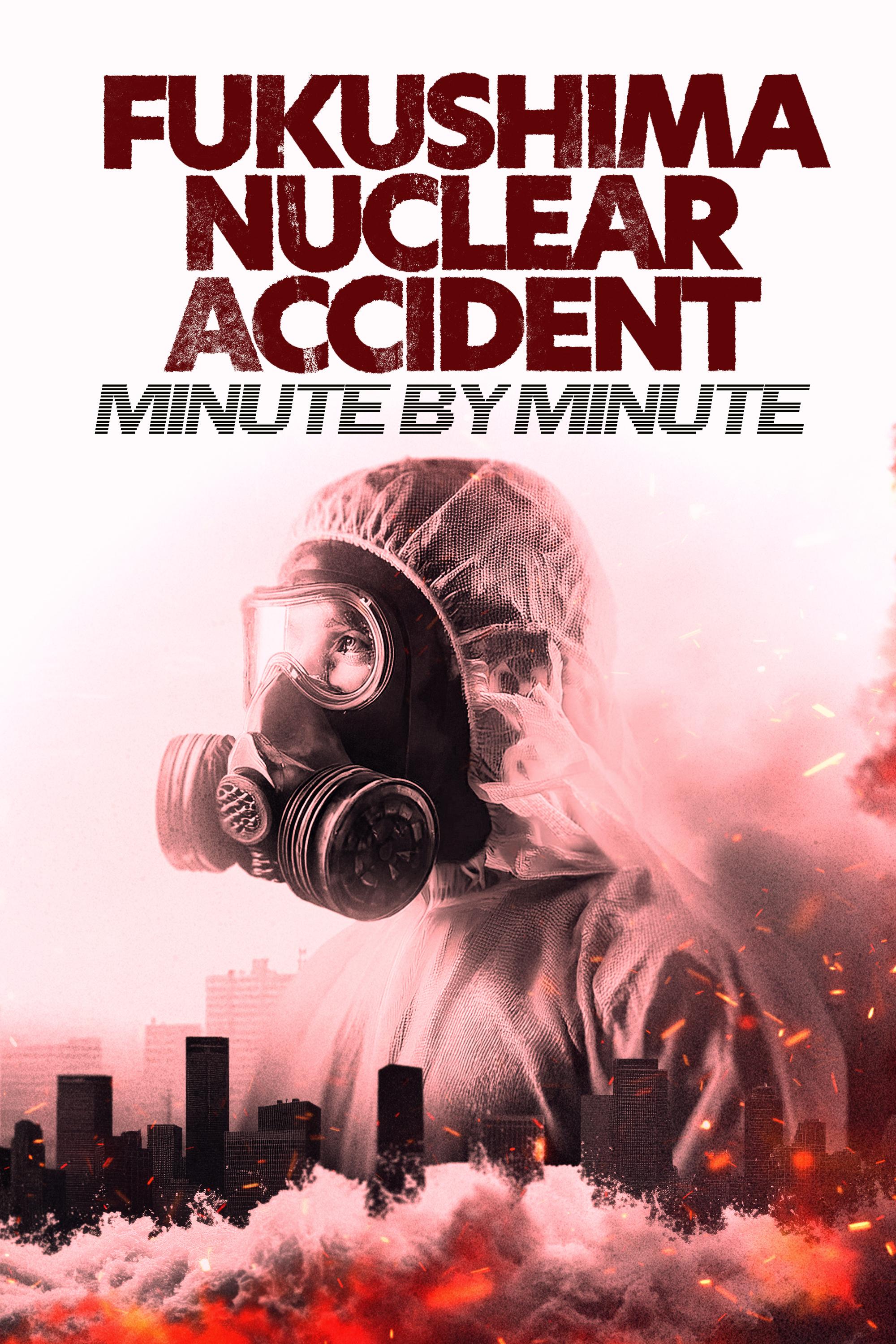 Fukushima Nuclear Accident - Minute by minute