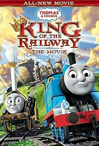 Primary photo for Thomas & Friends: King of the Railway Primary photo for Thomas & Friends: King of the Railway