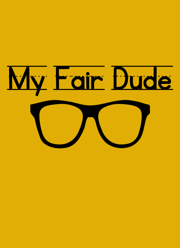 My Fair Dude