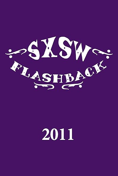 Primary photo for SXSW Flashback 2011 Primary photo for SXSW Flashback 2011