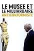 Primary photo for Le musée et le milliardaire anticonformiste Primary photo for Le musée et le milliardaire anticonformiste