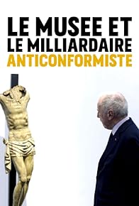 Primary photo for Le musée et le milliardaire anticonformiste Primary photo for Le musée et le milliardaire anticonformiste