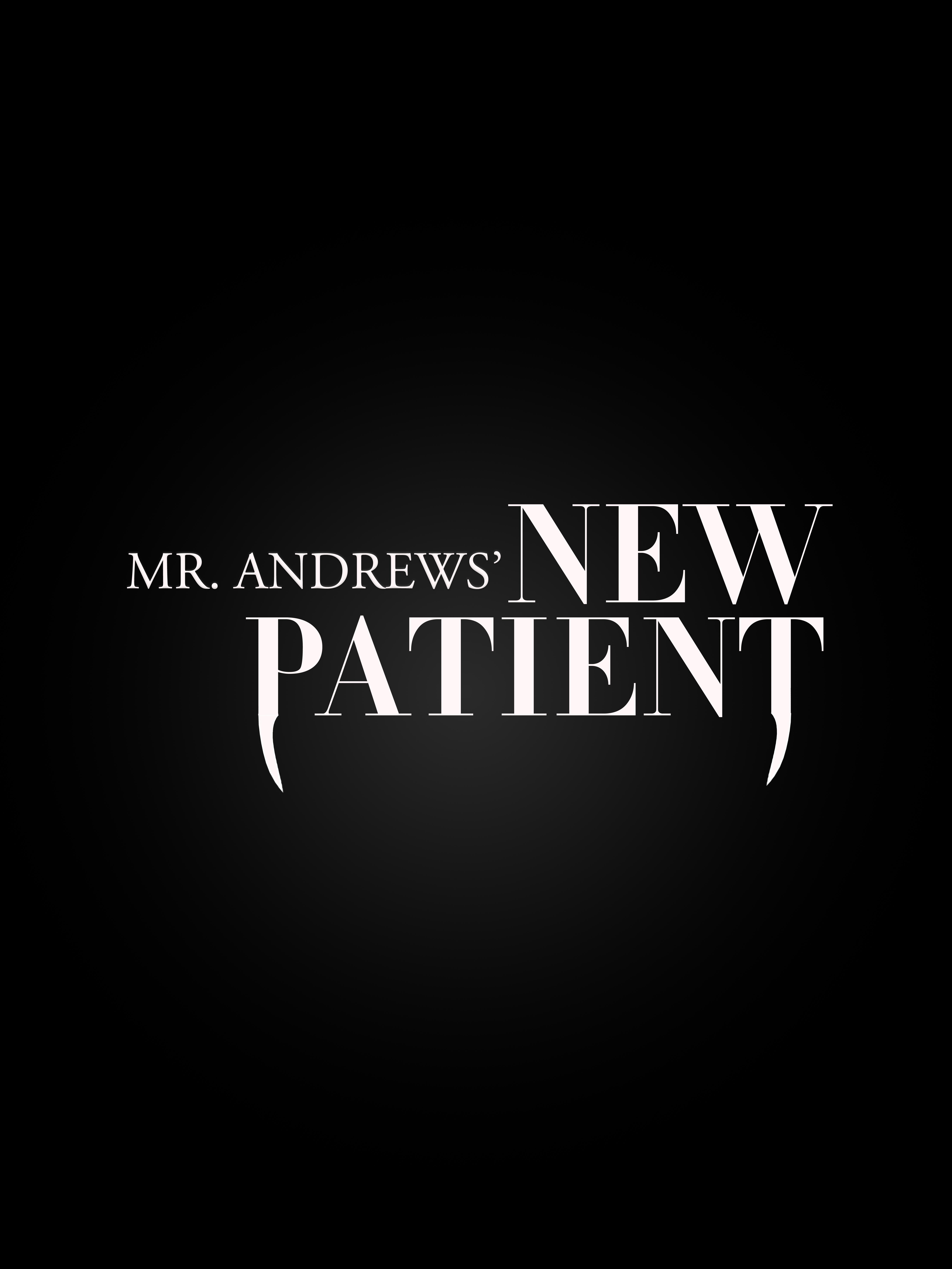 Mr. Andrews' New Patient