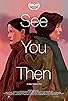 Primary photo for See You Then Primary photo for See You Then