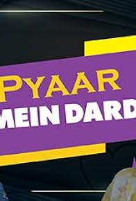 Primary photo for Pyaar Mein Dard