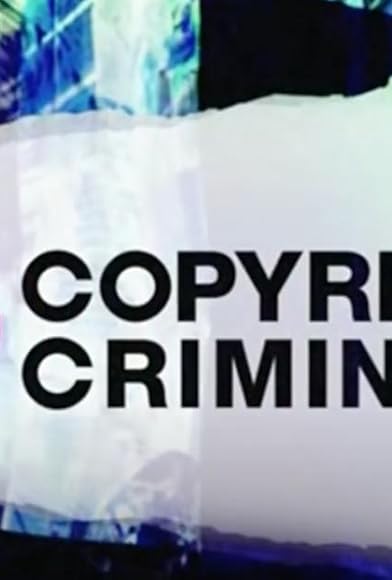 Primary photo for Copyright Criminals Primary photo for Copyright Criminals