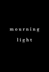Primary photo for Mourning Light