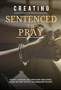 Primary photo for Creating Sentenced to Pray Primary photo for Creating Sentenced to Pray