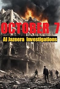 Primary photo for October 7 - Al Jazeera Investigations Primary photo for October 7 - Al Jazeera Investigations