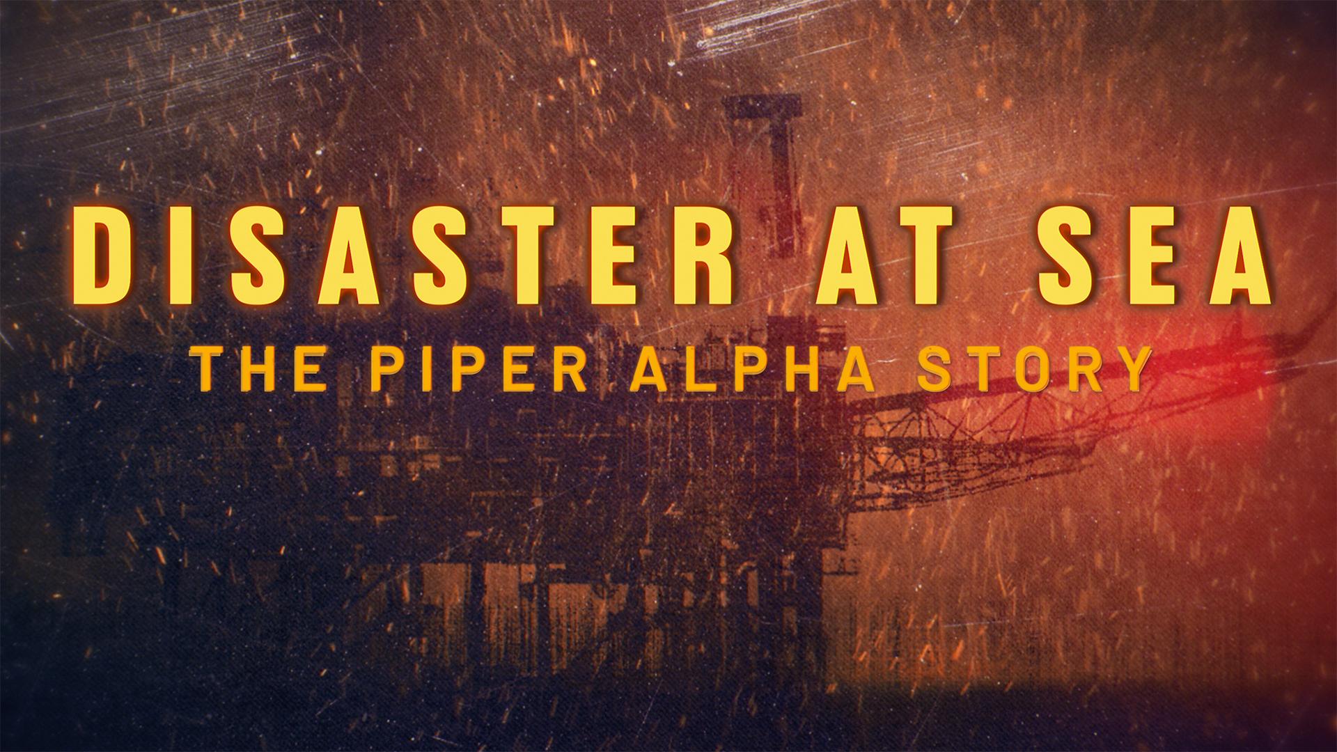 Poster of Disaster At Sea: The Piper Alpha Story