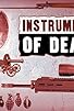 Primary photo for Instruments of Death Primary photo for Instruments of Death