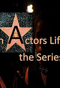 Primary photo for An Actor's Life: The Series Primary photo for An Actor's Life: The Series