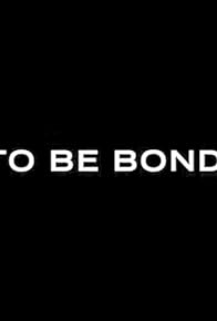 Primary photo for To Be Bond