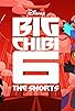 Primary photo for Big Chibi 6: The Shorts Primary photo for Big Chibi 6: The Shorts