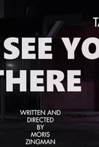 Primary photo for I'll See You There