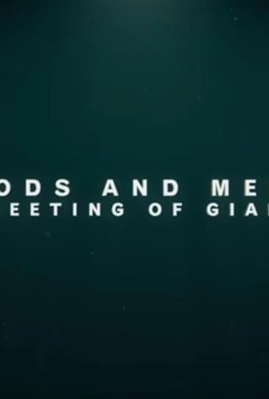 Primary photo for Gods and Men: A Meeting of Giants Primary photo for Gods and Men: A Meeting of Giants