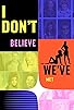 Primary photo for I Don't Believe We've Met