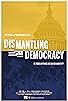 Primary photo for Dismantling Democracy Primary photo for Dismantling Democracy