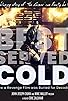 Primary photo for Best Served Cold: How a Revenge Film was Buried for Decades Primary photo for Best Served Cold: How a Revenge Film was Buried for Decades