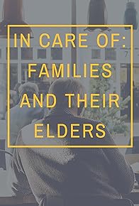 Primary photo for In Care of: Families and Their Elders