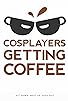 Primary photo for Cosplayers Getting Coffee Primary photo for Cosplayers Getting Coffee