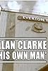 Primary photo for Alan Clarke: His Own Man Primary photo for Alan Clarke: His Own Man