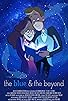 Primary photo for The Blue & the Beyond Primary photo for The Blue & the Beyond