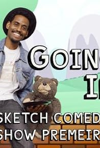 Primary photo for Going in Sketch Comedy Show Primary photo for Going in Sketch Comedy Show