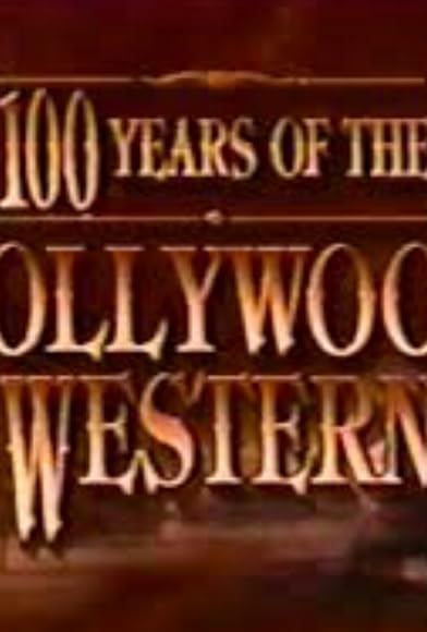 Primary photo for 100 Years of the Hollywood Western Primary photo for 100 Years of the Hollywood Western