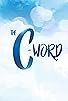 Primary photo for The C-Word Primary photo for The C-Word