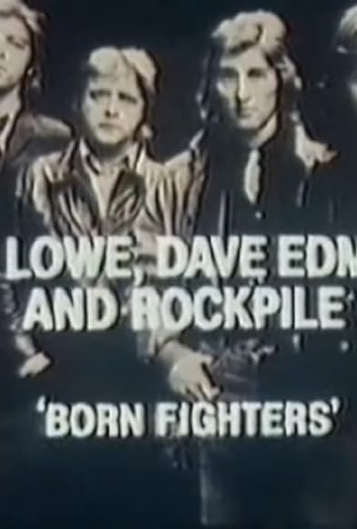 Primary photo for Nick Lowe, Dave Edmunds and Rockpile: Born Fighters Primary photo for Nick Lowe, Dave Edmunds and Rockpile: Born Fighters