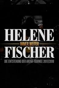 Primary photo for Helene Fischer: Immer Weiter
