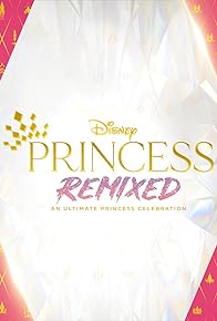 Primary photo for Disney Princess Remixed - An Ultimate Princess Celebration Primary photo for Disney Princess Remixed - An Ultimate Princess Celebration