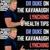Primary photo for Dr Duke on the Kavanaugh Lynching: & Health Tips