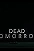 Primary photo for Dead Tomorrow Primary photo for Dead Tomorrow