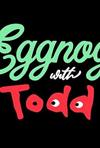 Primary photo for Eggnog with Todd