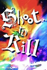 Primary photo for Shoot..to Kill!