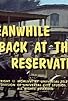 Primary photo for Meanwhile Back at the Reservation