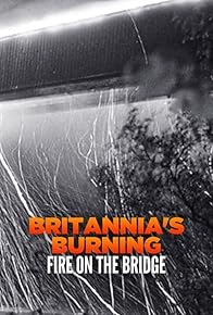 Primary photo for Britannia's Burning: Fire on the Bridge Primary photo for Britannia's Burning: Fire on the Bridge