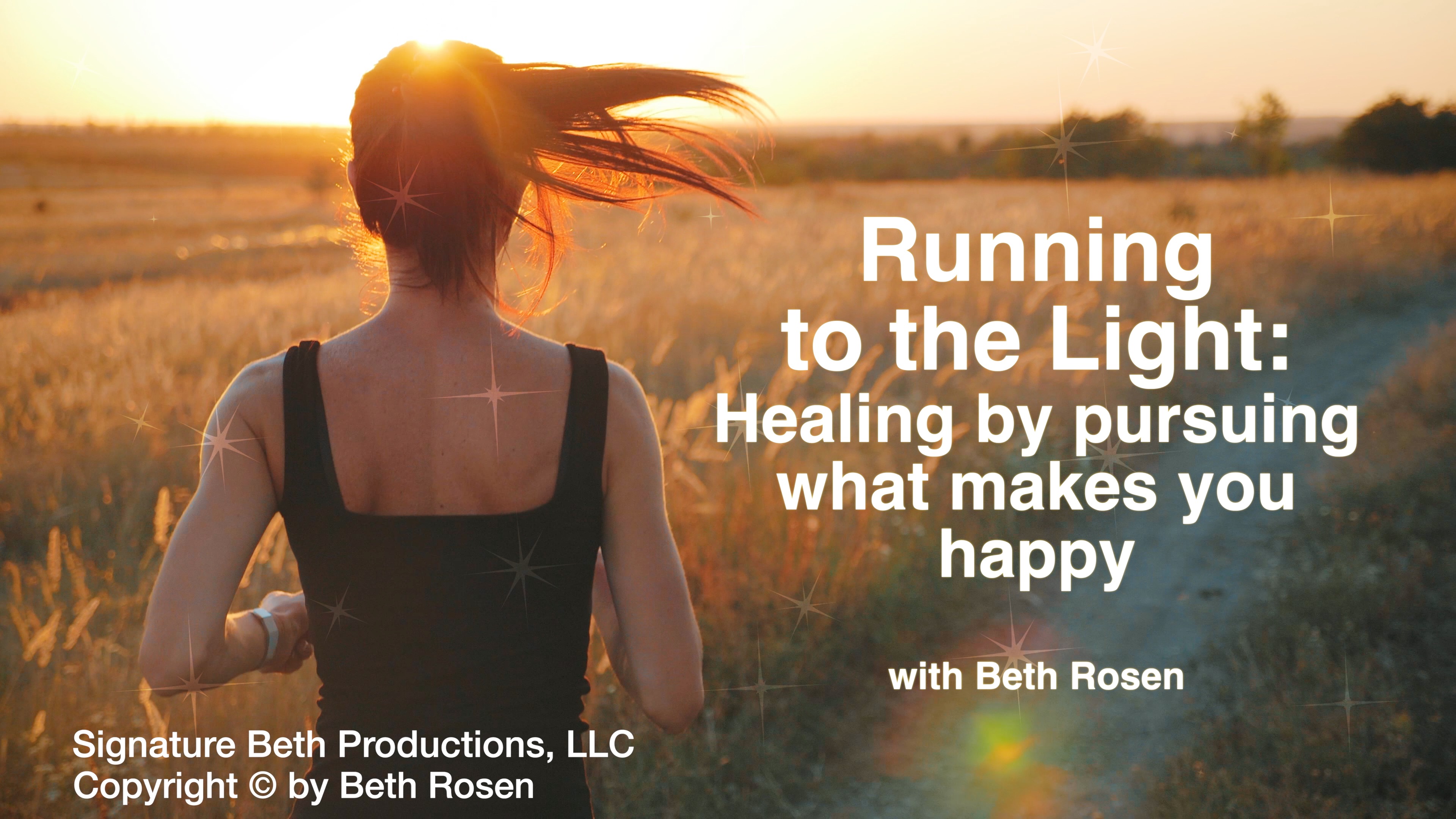 Running to the Light: Healing by Pursuing What Makes Makes You Happy