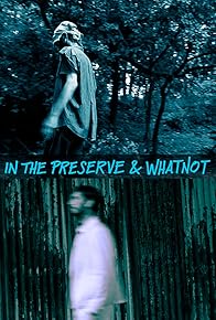 Primary photo for In the Preserve & Whatnot